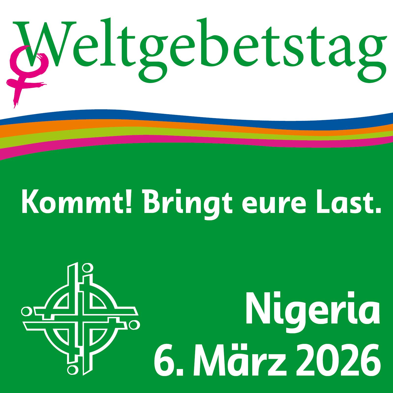Ein farbiges Plakat kündigt den Weltgebetstag 2026 mit dem Motto „Kommt! Bringt eure Last.“ sowie dem Schwerpunktland Nigeria am 6. März 2026 an.