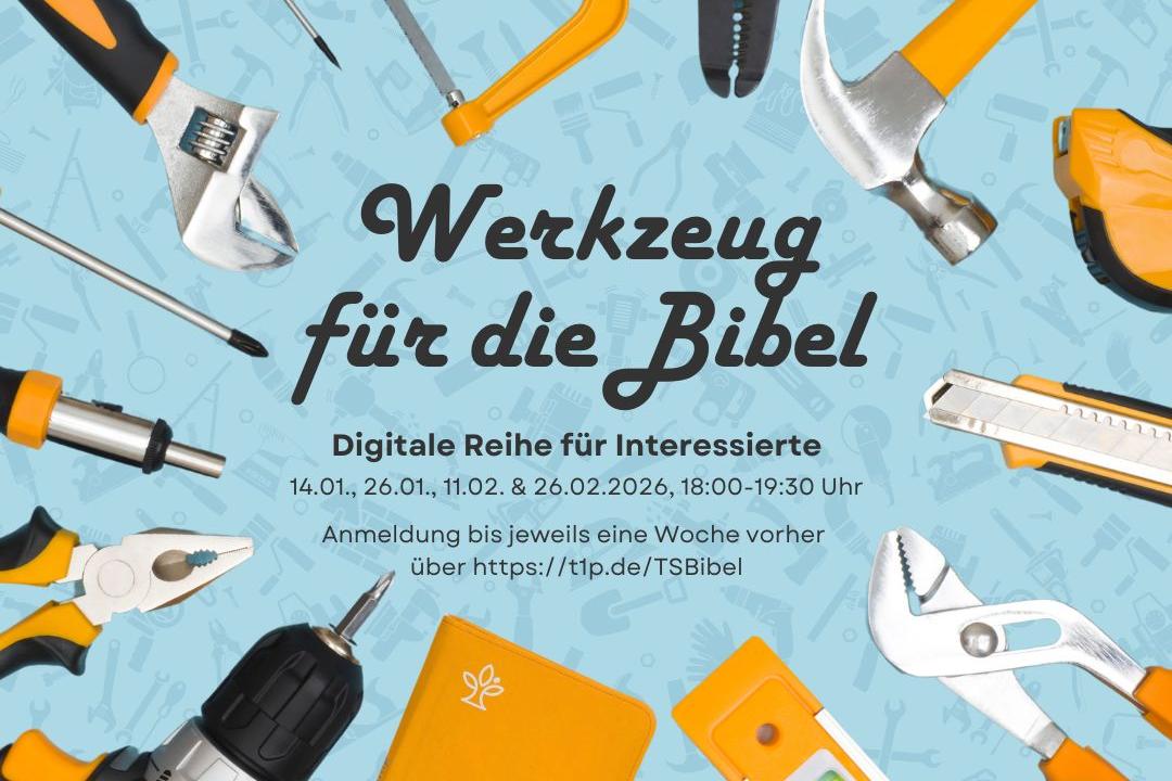 Das Bild zeigt verschiedene Werkzeuge wie Hammer, Schraubenzieher und Zange, die rund um den Text „Werkzeug für die Bibel – Digitale Reihe für Interessierte“ angeordnet sind, mit Terminen und Anmeldehinweis für Online-Veranstaltungen.